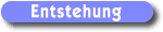 Entstehung