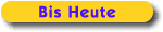 Bis Heute