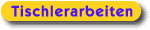 Tischlerarbeiten